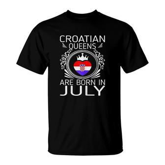 Croatian Queens Are Born In July Gift T-Shirt | Mazezy