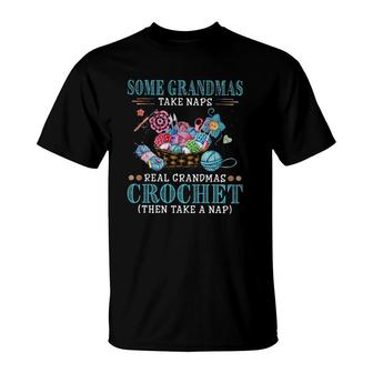 Crocheting Lover Some Grandmas Take Naps Real Grandmas Crochet T-Shirt | Mazezy