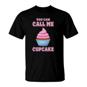 Cupcake Lovers You Can Call Me Cupcake Cupcake T-Shirt | Mazezy