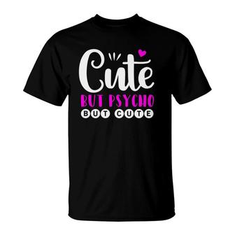 Cute But Psycho But Cute Gift Funny Girl T-Shirt | Mazezy