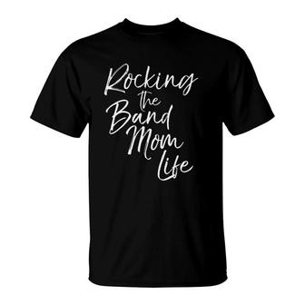 Cute Mother's Day Gift For Women Rocking The Band Mom Life T-Shirt