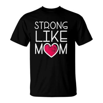 Cute Supportive Gift For Son Daughter Strong Like Mom T-Shirt | Mazezy