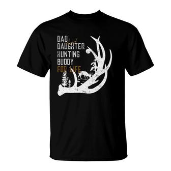 Dad And Daughter Hunting Buddy For Life Tee Gift For Hunters T-Shirt | Mazezy