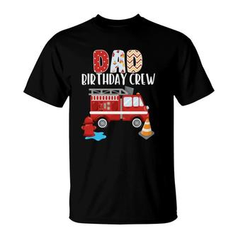 Dad Birthday Crew Fire Truck Little Fire Fighter Bday Party T-Shirt | Mazezy