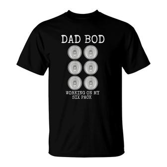 Dad Bod Working On My Six Pack Funny Beer Father's Day Gift T-Shirt | Mazezy