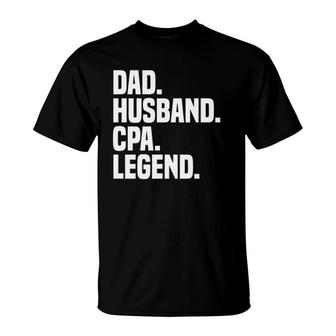 Dad Husband Cpa Legend Funny Certified Public Accountant T-Shirt | Mazezy