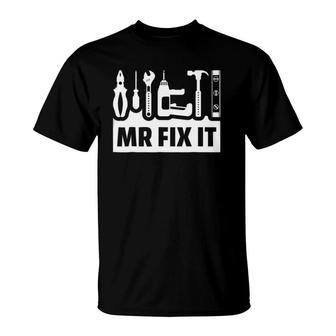 Dad Mr Fix It Funny Tee For Father Of A Son Tee T-Shirt | Mazezy