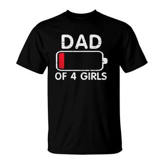 Dad Of 4 Girls Low Battery T-Shirt | Mazezy