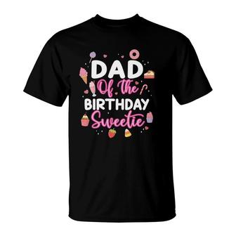 Dad Of The Birthday Sweetie B-Day Party T-Shirt | Mazezy