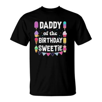 Daddy Of The Birthday Sweetie Ice Cream Cones Popsicles Tee T-Shirt | Mazezy
