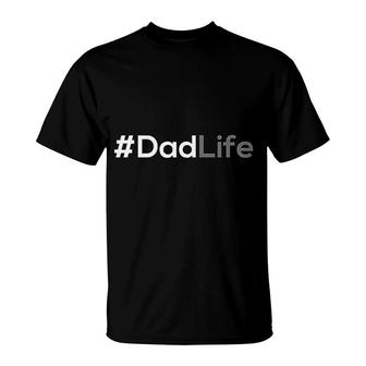 Dadlife Hashtag Gifts For Dad T-Shirt | Mazezy