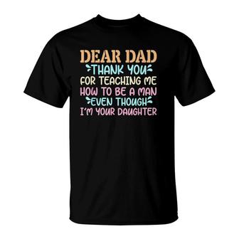 Dear Dad Thank For Teaching Me How To Be A Man T-Shirt | Mazezy