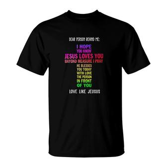 Dear Person Behind Me I Hope You Know Jesus Loves You V4 T-shirt - Thegiftio UK