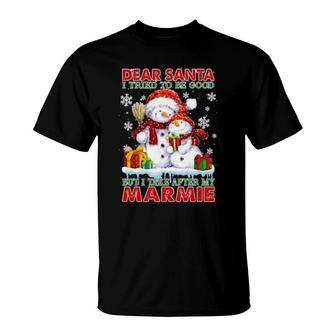 Dear Santa I Tried To Be Good But I Take After My Marmie T-Shirt | Mazezy