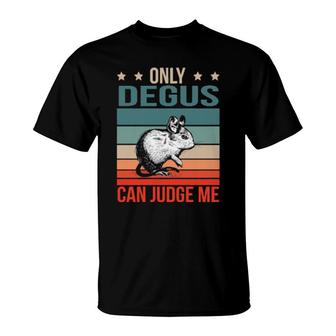 Degus Can Judge Me Common Degu Rodent Degu T-Shirt | Mazezy