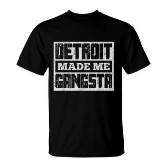 Detroit Made Me Gangsta Fun Michigan Life Born In Motor City T-shirt - Thegiftio UK