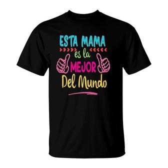 Dia De Las Madres- La Mejor Mama Del Mundo- Gift En Espanol T-Shirt | Mazezy