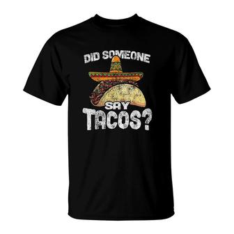 Did Someone Say Tacos Funny Cinco De Mayo T-Shirt | Mazezy