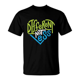 Different Not Less T-Shirt | Mazezy