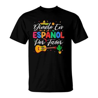 Dimelo En Espanol Por Favor Spanish Teacher Appreciation T-Shirt | Mazezy