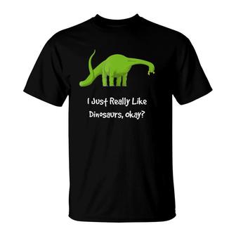 Dinosaur Gifts Brontosaurus, Really Like Dinosaurs T-Shirt | Mazezy