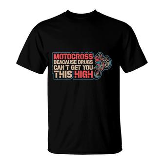 Dirt Bike Riders Motocross Cause Makes You High Motocross T-Shirt | Mazezy