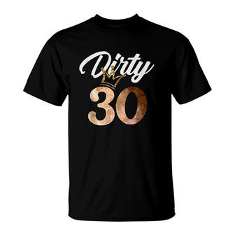 Dirty Thirty 30th Birthday With Crown T-Shirt - Seseable