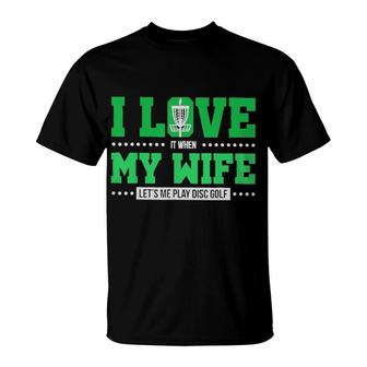 Disc Golf I Love It When My Wife Classic T-Shirt | Mazezy