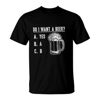 Do I Want A Beer St Patricks Day T-Shirt | Mazezy