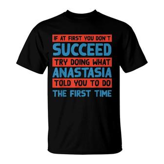 Do What Anastasia Told You To Do Name Sarcastic Nickname T-Shirt | Mazezy