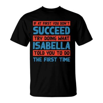 Do What Isabella Told You To Do Name Sarcastic Nickname T-Shirt | Mazezy