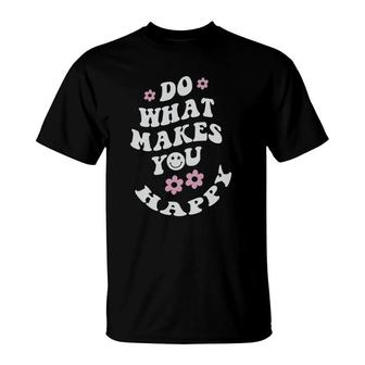 Do What Makes You Happy Print On Back Trendy Clothing Retro T-Shirt | Mazezy