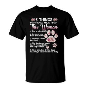Dog 5 Things You Should Know About This Woman She Is A Dog Mom317 Paws T-Shirt | Mazezy