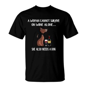 Dog A Woman Cannot Survive On Wine Aloneshe Also Needs A Dog 304 Paws T-Shirt | Mazezy