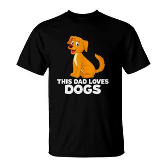 Dog Dad Dog Papa This Dad Loves Dogs T-Shirt | Mazezy