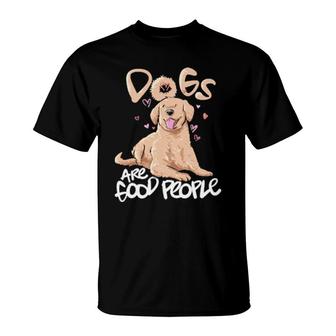 Dog Dogs Are Good People Vet Pet Lover Dog Quote 281 Paws T-Shirt | Mazezy