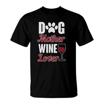 Dog Mother, Wine Lover T-Shirt | Mazezy