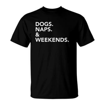 Dogs Naps & Weekends Pet Lover T-Shirt | Mazezy