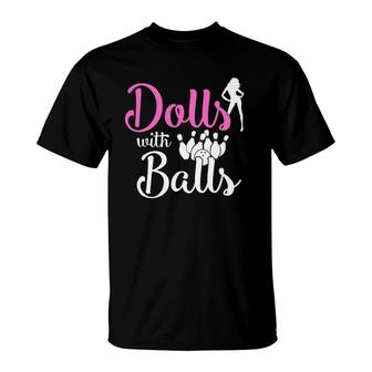 Dolls With Balls - Bowling Girls Trip Team Bowler Funny Gift T-Shirt | Mazezy