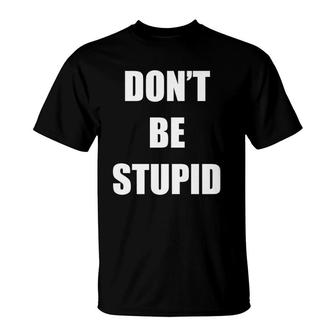Don't Be Stupid Allergic To Stupid T-Shirt | Mazezy UK