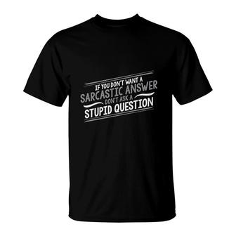 If You Dont Want A Sarcastic Graphic Novelty Sarcastic T-shirt - Thegiftio