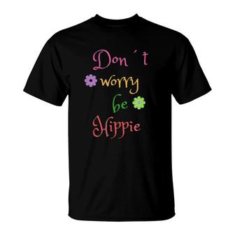 Don't Worry Be Hippie Happy Tee Flower Power T-Shirt | Mazezy