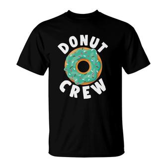 Donut Crew Funny Doughnut Food Sweet Sprinkle Party T-Shirt | Mazezy