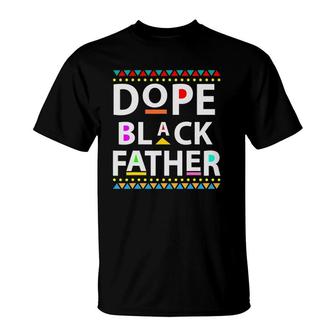 Dope Black Father Men Dope Black Dad Father's Day T-Shirt | Mazezy