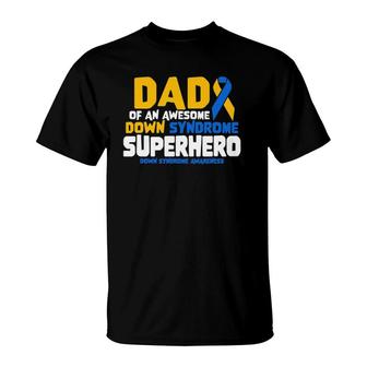 Down Syndrome Dad Of A T21 Superhero Down Syndrome Awareness T-Shirt | Mazezy