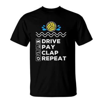 Drive Pay Clap Repeat - Water Polo Dad T-Shirt | Mazezy