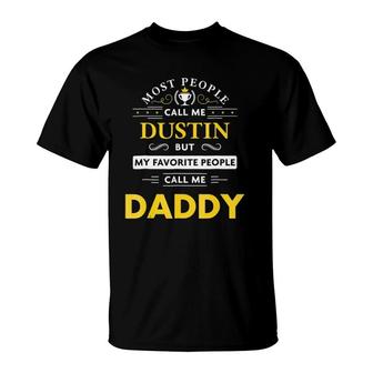 Dustin Name My Favorite People Call Me Daddy T-Shirt | Mazezy