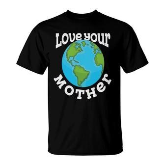 Earth Day 2022 Love Your Mother Planet T-shirt - Thegiftio UK