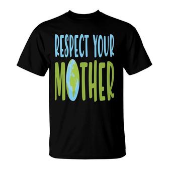 Earth Day 2022 Respect Your Mother Earth T-shirt - Thegiftio UK