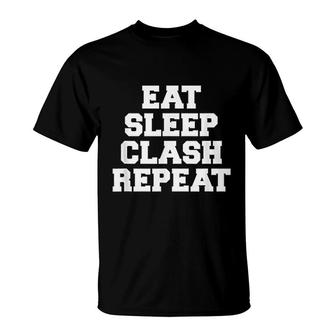 Eat Sleep Clash Repeat Gift For Gamers T-Shirt | Mazezy